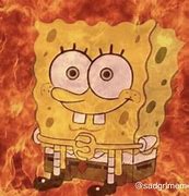 Image result for Spongebob On Fire Meme