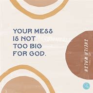 Image result for No Matter How Big Your Mess Obey God