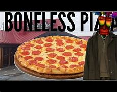 Image result for Boneless Pizza Meme