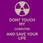 Image result for Keep Calm Don't Touch My Computer Wallpaper Galaxy
