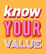 Image result for Know Your Value Pic