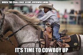 Image result for Cowboy Up Meme