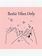 Image result for Bestie Vibes Only Meme