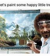 Image result for You Are the Best Bob Ross Meme