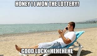 Image result for When I Win the Lottery Meme