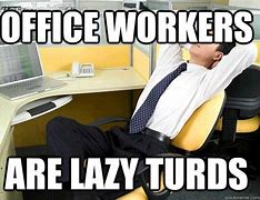 Image result for Lazy Office Meme