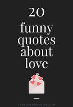 Image result for Funny Quotes Love About Life