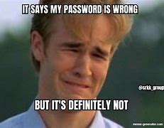 Image result for Incorrect Password Meme