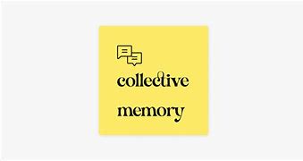 Image result for Collective Memory