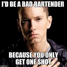 Image result for Eminem You Only Get One Shot Meme