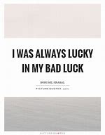 Image result for Funny Quotes About Bad Luck