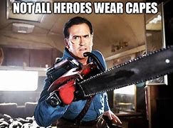 Image result for Not All Heroes Wear Capes Meme