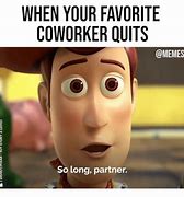 Image result for Coworker Leaving Work Meme