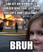 Image result for Number 15 Burger King Foot Lettuce Meme