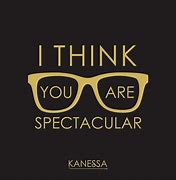Image result for You Are Spectacular