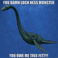 Image result for Loch Ness Monster Meme