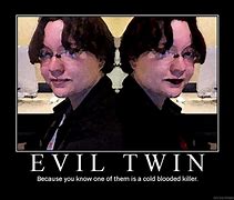 Image result for Evil Twin Meme