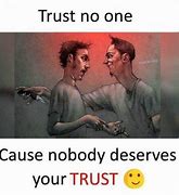 Image result for Broken Trust Memes
