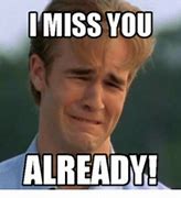 Image result for Miss You Guys Funny Meme