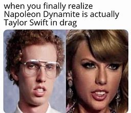 Image result for Taylor Swift Napoleon Dynamite Meme