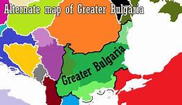 Image result for Alt History Map Greater Bulgaria