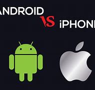 Image result for Android and iOS Phones