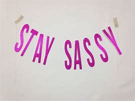 Image result for Stay Sassy