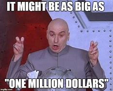 Image result for Dr. Evil One Million Meme