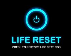 Image result for Reset My Life
