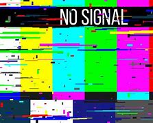Image result for Signal Lost Screen