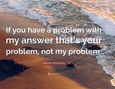 Image result for Answer to My Problem