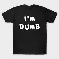 Image result for Dumb Graphic Meme Shirts