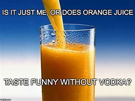 Image result for Funny Juice Memes