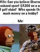 Image result for Expensive Hobbies Meme