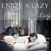Image result for Good Morning Lazy Sunday