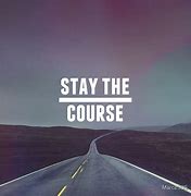 Image result for Stay the Course Meme