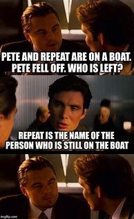 Image result for Pete and Repeat Meme