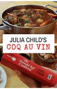 Image result for Julia Child's Coq AU Vin Recipe