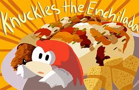 Image result for Knuckles the Enchilada OH No