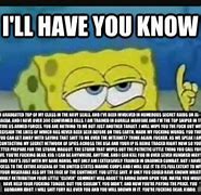 Image result for I'll Have You Know Meme