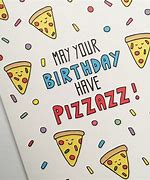 Image result for Funny Happy Birthday Pizza