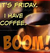 Image result for Friday and Coffee Meme