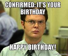 Image result for Dwight Office Happy Birthday Meme