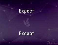 Image result for Expect Except