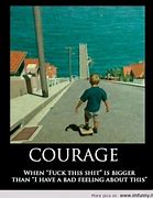 Image result for Funny Courage Quotes