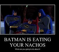 Image result for Batman Does Not Eat Nachos