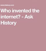 Image result for Internet Was Invented For