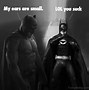 Image result for Batman I Asked Meme