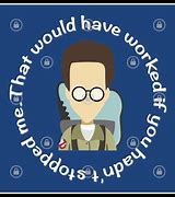 Image result for Ghostbuster Sayings