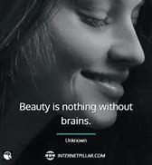 Image result for Beauty Without Brains Quotes